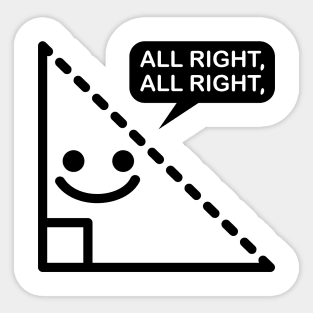 ALL RIGHTY ALL RIGHT Sticker